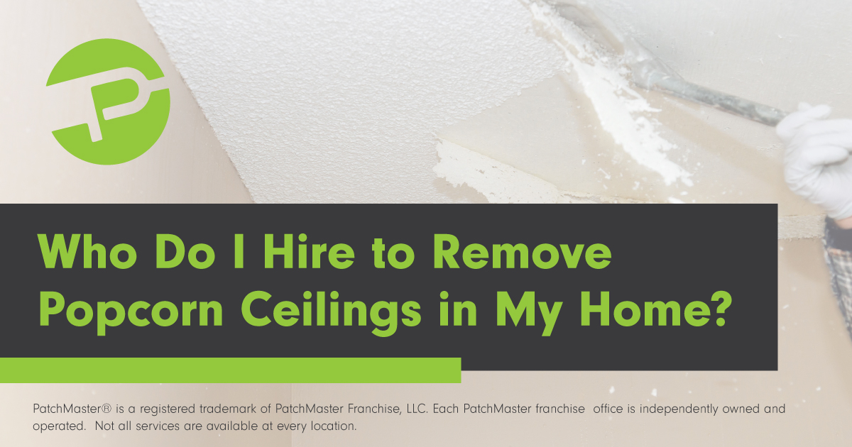 Who Do I Hire to Remove Popcorn Ceilings in My Home?